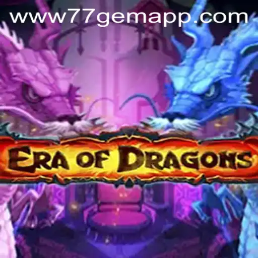 Explore the World of EraOfDragons and Unleash the Power of 77 Gem App
