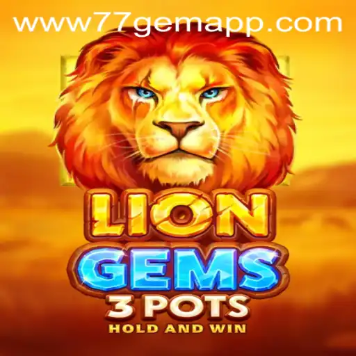 Discover the Thrill of LionGems3pots: A Journey into the World of 77 Gem App